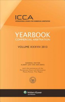 Yearbook Commercial Arbitration Volume XXXVIII 2013 - Albert Jan Van Den Berg