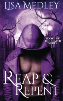 Reap & Repent (The Reaper Series) (Volume 1) - Lisa Medley