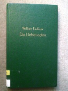 Die Unbesiegten - William Faulkner