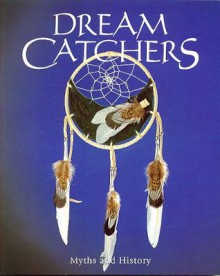 Dream Catchers: Myths and History - Julie Black