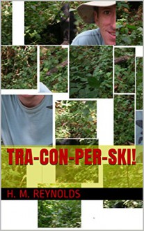 Tra-Con-Per-Ski!: A sampler of four sci fi and horror short stories - H. M. Reynolds