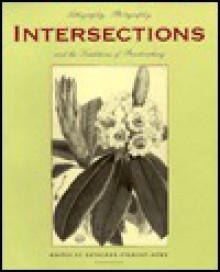 Intersections: Lithography, Photography, and the Traditions of Printmaking - Kathleen Stewart Howe, Kathleen Stewart-Howe