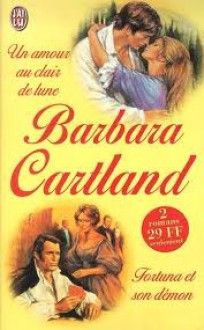 Un amour au clair de lune, Fortuna et son démon - Barbara Cartland