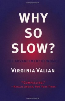 Why So Slow? The Advancement of Women - Virginia Valian