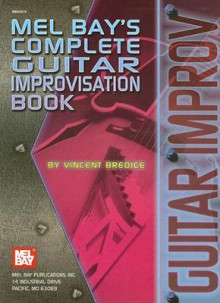 Mel Bay's Complete Book of Guitar Improvisation (Mb93278) - Vincent Bredice