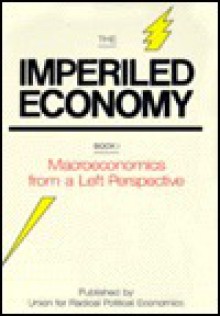 Imperiled Economy II - Joan M. Greenbaum, Robert Cherry, Fred Moseley, Cigdem Kurdas, Tom Michl, Christine D'Onofrio, Thomas R. Michl