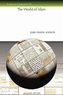 The World of Islam - James Addison