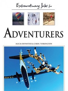 Extraordinary Jobs for Adventurers - Alecia T. Devantier, Carol Ann Turkington