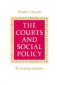 The Courts and Social Policy - Donald L. Horowitz