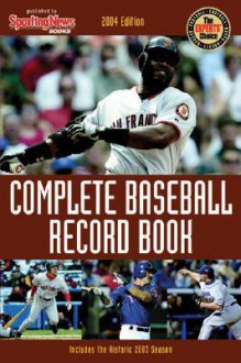 Complete Baseball Record Book, 2004 Edition - The Sporting News