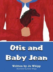 Otis and Baby Jean - Jo Whipp, Katie Whipp