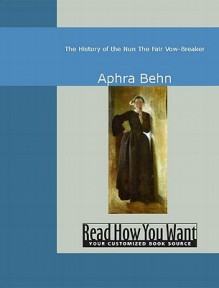 The History of the Nun The Fair Vow-Breaker - Aphra Behn