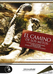 El camino de los mitos IV - Daniel Tubau, Sebastián Lalaurette, Beatriz García Sánchez, Alejandro Martínez Turégano, David Villar Cembellín, Alejandro Vázquez Ortiz, Eduardo E. Rosenzvaig, Ángela Gentile, Carlos Mazarío Torrijos