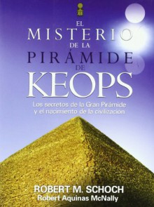 EL MISTERIO DE LA PIRAMIDE DE KEOPS (Spanish Edition) - Robert M. Schoch