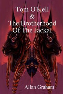 Tom O'Kell & The Brotherhood Of The Jackal (Tom O'Kell *2) - Allan Graham