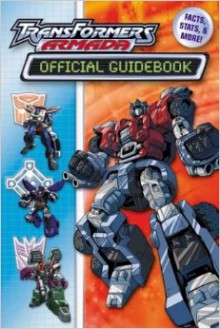 Transformers Armada: More Than Meets the Eye Official Guidebook - James McDonough, Adam Patyk