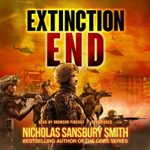 Extinction End: The Extinction Cycle, Book 5 - Nicholas Sansbury Smith, Bronson Pinchot, Blackstone Audio