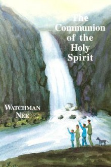 The Communion of the Holy Spirit - Watchman Nee