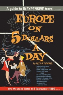 Europe on 5 Dollars a Day (Reproduction of Original Printing) - Arthur Frommer