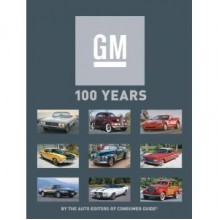 100 Years of General Motors - Richard M. Langworth, Auto Editors of Consumer Guide