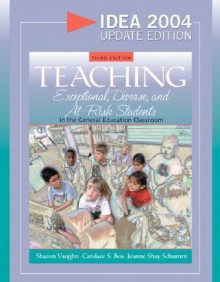 Teaching Exceptional, Diverse, And At Risk Students In The General Education Classroom - Sharon S. Vaughn, Jeanne Shay Schumm, Candace S. Bos