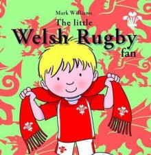 The Little Welsh Rugby Fan Book - Mark Williams