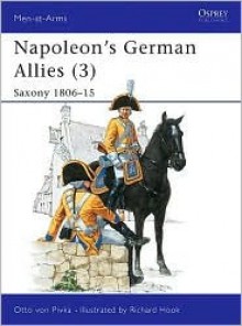 Napoleon's German Allies (3): Saxony - Otto von Pivka