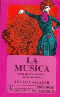 La Musica Como Proceso Historico de Su Invencion - Adolfo Salazar