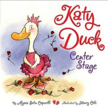 Katy Duck, Center Stage - Alyssa Satin Capucilli