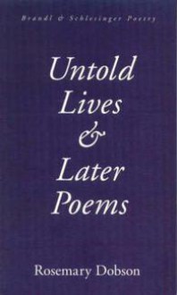 Untold Lives & Later Poems - Rosemary Dobson