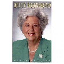 Betty Boothroyd: Autobiography - Betty Boothroyd