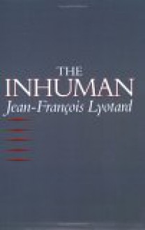 The Inhuman: Reflections on Time - Jean-François Lyotard