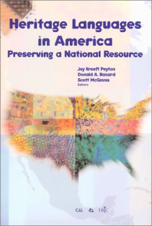 Heritage Languages In America: Preserving A National Resource - National Conference on Heritage Languages in America 1999 Long Beach, Joy Kreeft Peyton