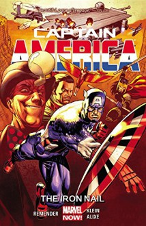 Captain America Volume 4: The Iron Nail (Marvel Now) - Rick Remender, Pascal Alixe, Nic Klein