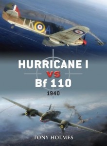 Hurricane I vs. Bf 110: 1940 - Tony Holmes