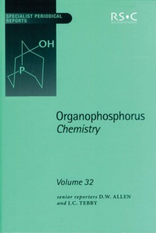 Organophosphorus Chemistry: Volume 32 - Royal Society of Chemistry, J.C. Tebby, C. Dennis Hall, Robert Slinn, Royal Society of Chemistry, John C Tebby