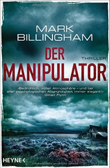 Der Manipulator: Thriller - Mark Billingham, Irene Eisenhut