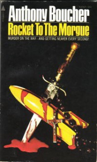 Rocket To The Morgue - Anthony Boucher