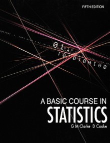 A Basic Course in Statistics - Clarke, Dennis Cooke