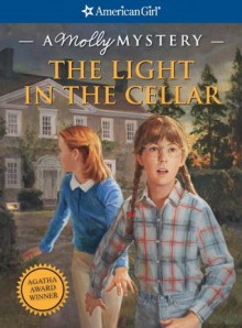 The Light in the Cellar (American Girl Mysteries) - Sara Masters Bucky, Jean Paul Tibbles