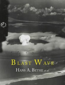 Blast Wave - Hans Bethe, John von Neumann, Klaus Fuchs