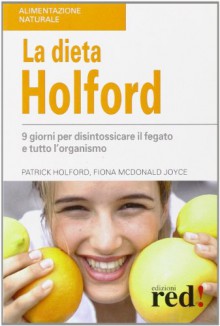 La dieta Holford. Nove giorni per disintossicare il fegato e tutto l'organismo - Patrick Holford, Fiona McDonald Joyce, M. Ragazzi