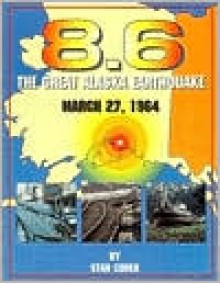 8.6: The Great Alaska Earthquake March 27, 1964 - Stan Cohen