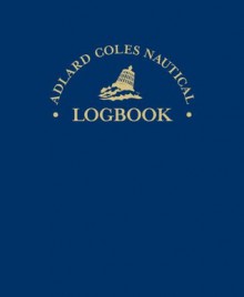 Adlard Coles Nautical Logbook - Robin Knox-Johnston