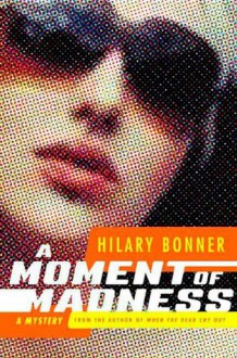 A Moment of Madness - Hilary Bonner