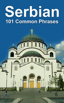 Serbian: 101 Common Phrases - Alex Castle