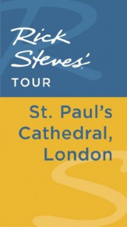 Rick Steves' Tour: St. Paul's Cathedral, London - Rick Steves, Gene Openshaw