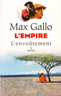 L'Empire: l'Envoûtement (L'Empire, #1) - Max Gallo