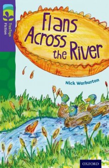 Oxford Reading Tree TreeTops Fiction: Level 11: Flans Across the River - Nick Warburton, John Rogan