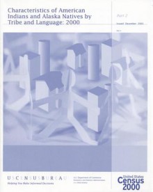 2000 Census of Population and Housing, Characteristics of American Indians and Alaska Natives by Tribe and Language, Pt. 1 and 2 - Bureau of the Census